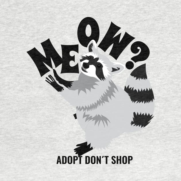 Meow? Adopt Don't Shop Raccoon by prizprazpruz